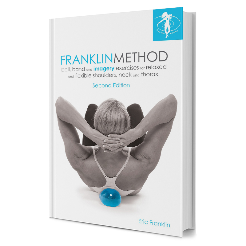 Franklin Method Ball  Band And Imagery Exercises For Relaxed And